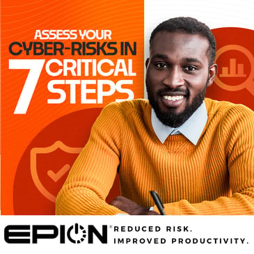 A smiling person in an orange sweater sits at a desk with graphics in the background. Text reads, Assess Your Cyber-Risks in 7 Critical Steps for strategic success. The logo at the bottom says EPION: Reduced Risk. Improved Productivity.